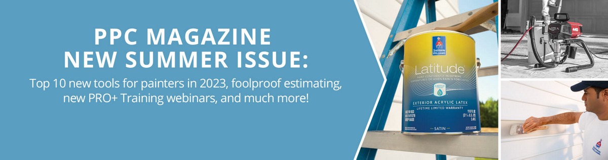 PPC Magazine New Summer Issue: Top 10 new tools for painters in 2023, foolproof estimating, new PRO+ Training webinars, and much more!