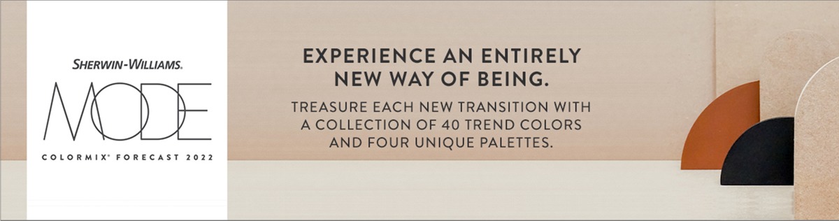 Sherwin-Williams MODE Colormix® Forecast 2022: Experience an Entirely New Way of Being. Treasure each new transition with a collection of 40 trend colors and four unique palettes.