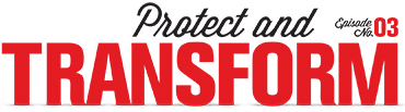 Protect and Transform