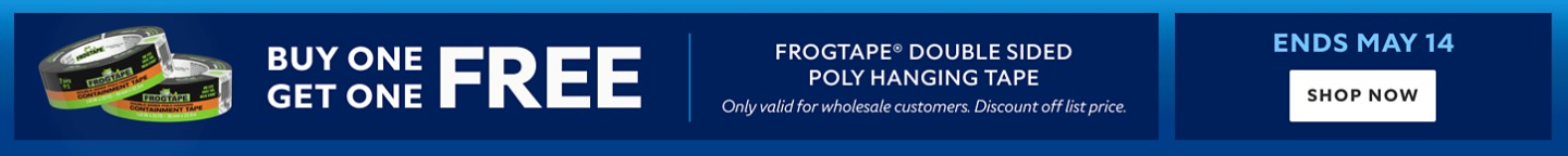 Buy One Get One Free. FrogTape® Double Sided Poly Hanging Tape. Ends May 14th. Shop Now. *Only valid for wholesale customers. Discount off list price.