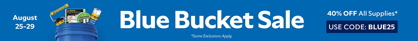 August 25-29. Blue Bucket Sale. 40% off all supplies. Some exclusions apply. Use code BLUE25.