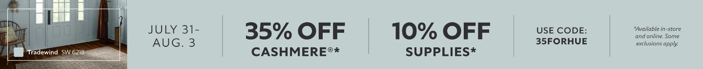 July 31-Aug. 3. 35% OFF Cashmere®, 10% OFF Supplies. Use Code: 35FORHUE. *Available in store and online. Some exclusions apply.