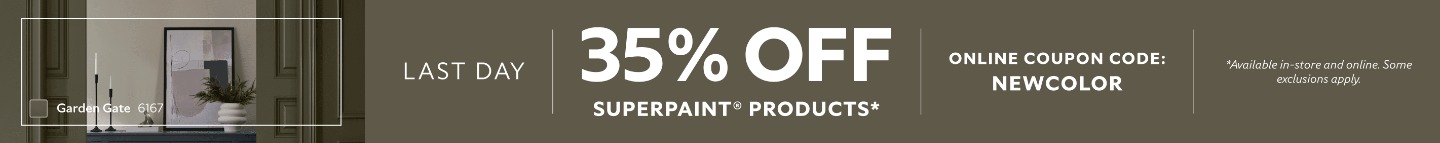 Last Day. 35% OFF SuperPaint® Products. Online Coupon Code: NEWCOLOR. *Available in-store and online. Some exclusions apply.