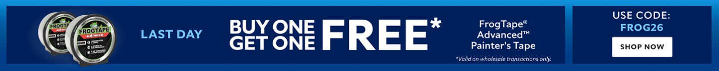 Last Day. Buy One Get One FREE FrogTape® Advanced™ Painter's Tape. Use Code: FROG26. Shop Now. *Valid on wholesale transactions only.