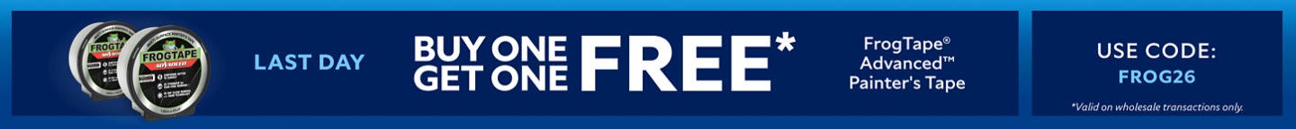 Last Day. Buy One Get One FREE FrogTape® Advanced™ Painter's Tape. Use Code: FROG26. *Valid on wholesale transactions only.