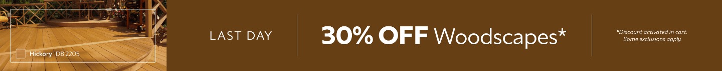 Last Day. 30% OFF WoodScapes. *Discount activated in cart. Some exclusions apply.