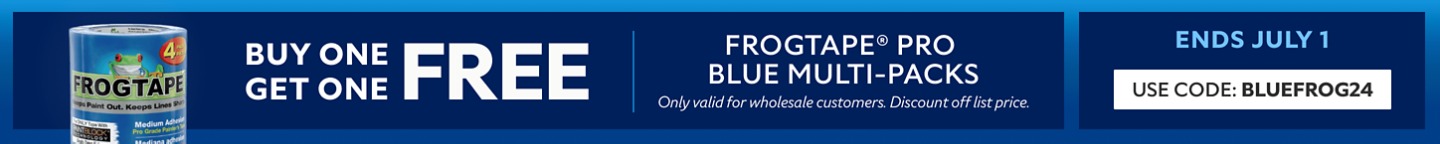 Buy One Get One FREE. FrogTape® Pro Blue Multi-Packs. Ends July 1. Use Code: BLUEFROG24. *Only valid for wholesale customers. Discount off list price.