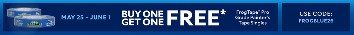 May 25 - June 1. Buy One Get One FREE FrogTape® Pro Grade Painter's Tape Singles. Use Code: FROGBLUE26.
