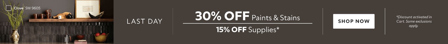 Last Day. 30% OFF Paints & Stains, 15% OFF Supplies. Shop Now. *Discount activated in cart. Some exclusions apply.