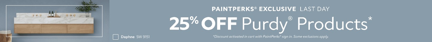 PaintPerks® Exclusive Last Day 25% OFF Purdy® Products. *Discount activated in cart with PaintPerks® sign in. Some exclusions apply.